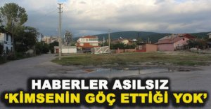 HABERLER ASILSIZ ‘KİMSENİN GÖÇ ETTİĞİ YOK’