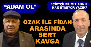 HAKKI FİDAN VE EROL ÖZAK ARASINDA SERT KAVGA
