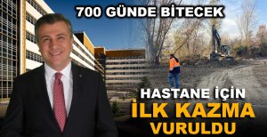 HASTANE İÇİN İLK KAZMA VURULDU