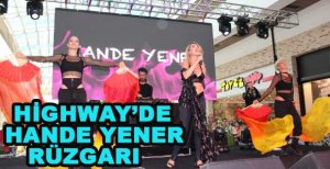 HİGHWAY’DE HANDE YENER RÜZGARI