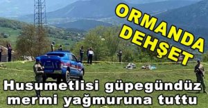 HUSUMETLİSİ GÜPEGÜNDÜZ MERMİ YAĞMURUNA TUTTU