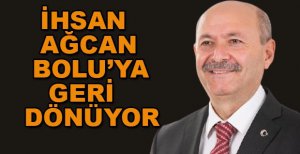 İHSAN AĞCAN GERİ DÖNÜYOR