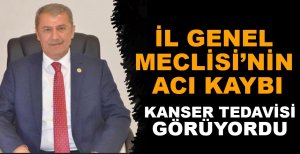 İL GENEL MECLİSİ’NİN ACI KAYBI