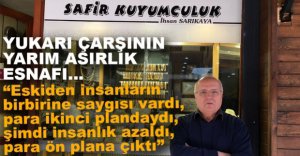 "İNSANLIK AZALDI, PARA ÖN PLANA ÇIKTI"