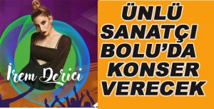 İREM DERİCİ BOLU’DA HAYRANLARIYLA BULUŞACAK