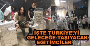 İŞTE ÜLKEYİ GELECEĞE TAŞIYACAK EĞİTİMCİLER