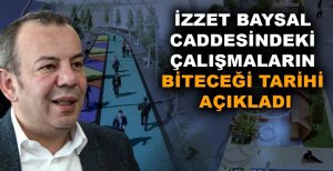 İZZET BAYSAL CADDESİNDEKİ ÇALIŞMALARIN BİTECEĞİ TARİHİ AÇIKLADI