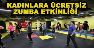KADINLARA ÜCRETSİZ ZUMBA ETKİNLİĞİ