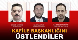 KAFİLE BAŞKANLIĞINI ÜSTLENDİLER
