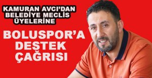 KAMURAN AVCI’DAN MECLİS ÜYELERİNE BOLUSPOR’A DESTEK ÇAĞRISI