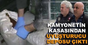 KAMYONETİN KASASINDAN UYUŞTURUCU DEPOSU ÇIKTI