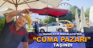 KARAÇAYIR MAHALLESİ’NİN “CUMA PAZARI” TAŞINDI
