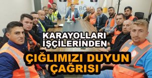 KARAYOLLARI İŞÇİLERİNDEN ÇIĞLIMIZI DUYUN ÇAĞRISI