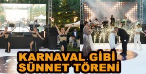 KARNAVAL GİBİ SÜNNET DÜĞÜNÜ