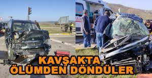 KAVŞAKTA ÖLÜMDEN DÖNDÜLER