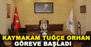 KAYMAKAM TUĞÇE ORHAN GÖREVE BAŞLADI