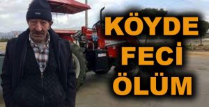 KÖYDE FECİ ÖLÜM