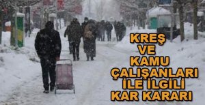 KREŞ VE KAMU ÇALIŞANLARI İLE İLGİLİ KAR KARARI