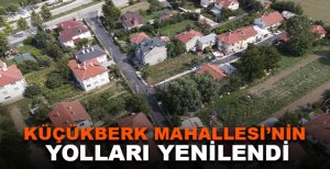 KÜÇÜKBERK MAHALLESİ’NİN YOLLARI YENİLENDİ