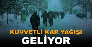 KUVVETLİ KAR GELİYOR!
