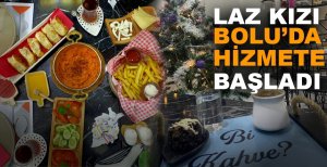 LAZ KIZI BOLU'DA HİZMETE BAŞLADI