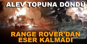 LÜKS CİP ALEV TOPUNA DÖNDÜ