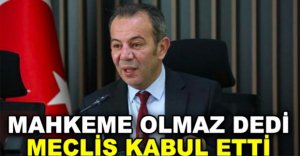 MAHKEME OLMAZ DEDİ MECLİS KABUL ETTİ