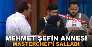 MEHMET ŞEFİN ANNESİ MASTERCHEF'İ SALLADI