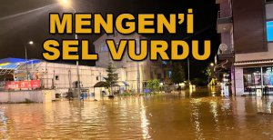 MENGEN’İ SEL VURDU