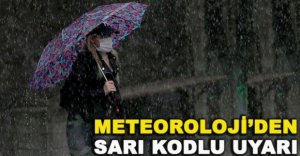 METEOROLOJİ’DEN SARI KODLU UYARI