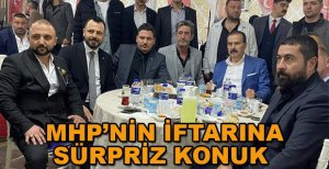 MHP'NİN İFTARINA SÜRPRİZ KONUK