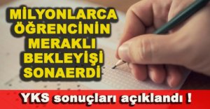 MİLYONLARCA ÖĞRENCİNİN MERAKLI BEKLEYİŞİ SONAERDİ