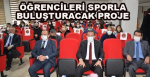 ÖĞRENCİLERİ SPORLA BULUŞTURACAK PROJE