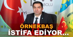 ÖRNEKBAŞ İSTİFA EDİYOR…