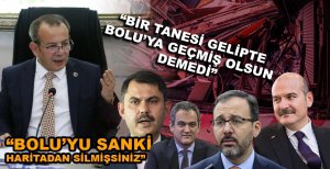 ÖZCAN, “BOLU’YU SANKİ HARİTADAN SİLMİŞSİNİZ”