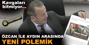 ÖZCAN İLE AYDIN ARASINDA YENİ POLEMİK