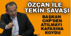 ÖZCAN İLE TEKİN ARASINDA SAVAŞ KIZIŞIYOR