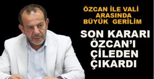 ÖZCAN İLE VALİ KILIÇ ARASINDA BÜYÜK GERİLİM