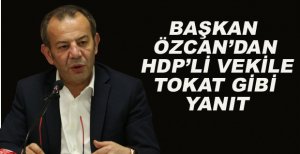 ÖZCAN’DAN HDP’Lİ VEKİLE TOKAT GİBİ YANIT