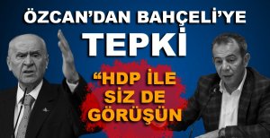 ÖZCAN’DAN MHP LİDERİNE HDP TEPKİSİ