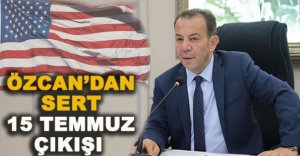 ÖZCAN’DAN SERT 15 TEMMUZ ÇIKIŞI