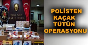 POLİSTEN KAÇAK TÜTÜN OPERASYONU