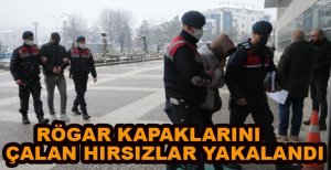 RÖGAR KAPAĞI HIRSIZLARI YAKALANDI