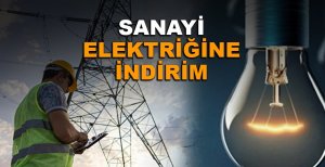 SANAYİ ELEKTRİĞİNE İNDİRİM