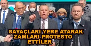 SAYAÇLARI YERE ATARAK ZAMLARI PROTESTO ETTİLER