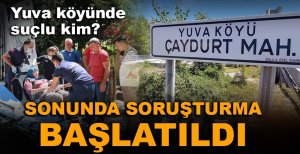 SONUNDA SORUŞTURMA BAŞLATILDI