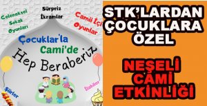 STK’LARDAN ÇOCUKLARA ÖZEL CAMİDE NEŞELİ  ETKİNLİK