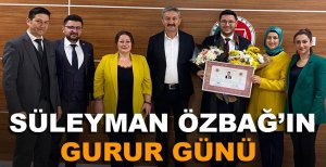 SÜLEYMAN ÖZBAĞ’IN GURUR GÜNÜ