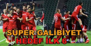 SÜPER GALİBİYET HEDEF İLK 6