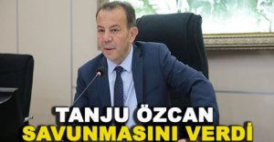 TANJU ÖZCAN SAVUNMASINI VERDİ